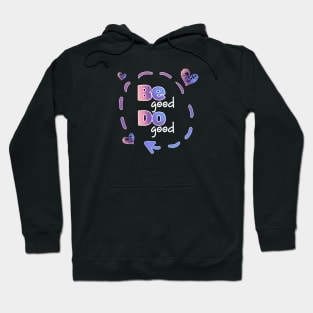 Do good be good Hoodie